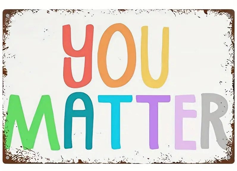 You Matter Metal Sign 8'' x 12''
